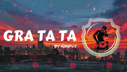 GRA TA TA - Konfuz -- REMIX -- Viral Tiktok Terbaru [No Copyright]