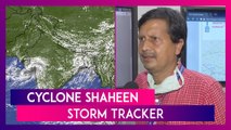 Cyclone Shaheen: All About The Tropical Storm Forming From Remnants Of Cyclone Gulab | Storm Tracker