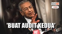 Audit kerajaan tidak memadai, perlu buat audit kedua - Dr M
