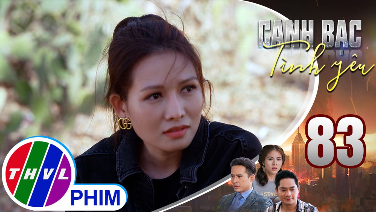 Canh bạc tình yêu - Tập 83[4]: Khánh Linh thoát khỏi nguy hiểm vì kịp thời nói với Khiêm sự thật