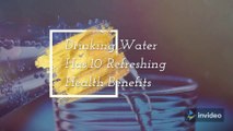 10 QUENCHING HEALTH BENEFITS OF DRINKING WATER