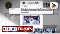 FDA, nagbabala vs. pagbili ng COVID-19 vaccines online; Ahensya, iginiit na libre ang bakuna