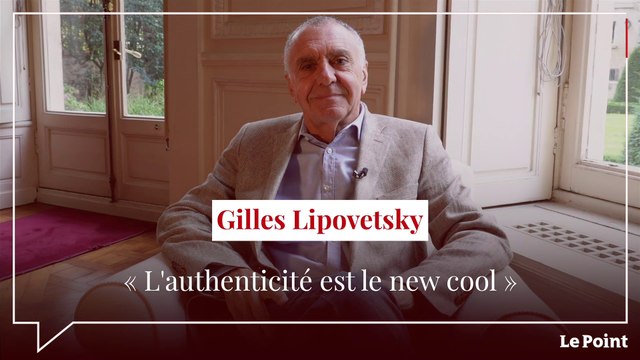 Gilles Lipovetsky : « L’authenticité est le new cool »