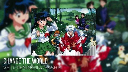 Most Epic Opening  INUYASHA | Change The World