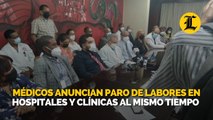 Médicos anuncian paro de labores en hospitales y clínicas al mismo tiempo