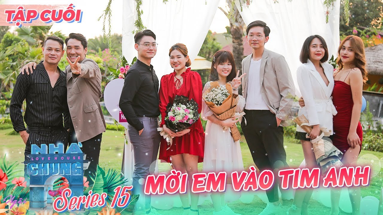 Ngôi Nhà Chung - Love House |Mùa 15 Tập Cuối: Mời em VÀO TIM ANH