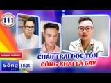 Sống Thật - Real Life 111 I Cháu trai ĐÍCH TÔN của dòng họ THÍCH CON TRAI, ba sốc quá bỏ nhà đi