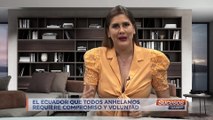 Editorial | Cristina Reyes | El Ecuador que todos anhelamos requiere compromiso y voluntad | Septiembre 30 - 2021