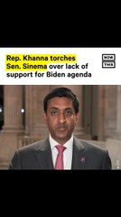 Rep. Khanna Slams Sen. Sinema for Lack of Support for Biden Agenda
