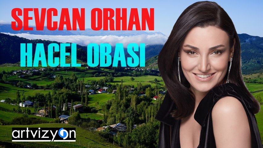 Sevcan Orhan - Hacel Obası