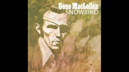 Gene MacLellan - Snowbird