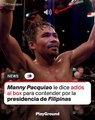 Manny Pacquiao le dice adiós al box para contender por la presidencia de Filipinas