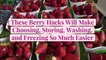 These Berry Hacks Will Make Choosing, Storing, Washing, and Freezing So Much Easier