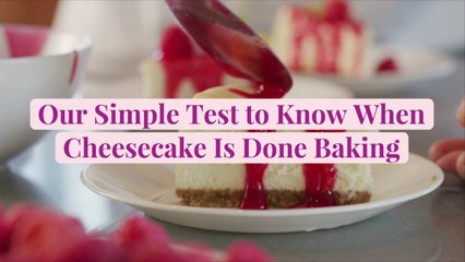 Our Simple Test to Know When Cheesecake Is Done Baking