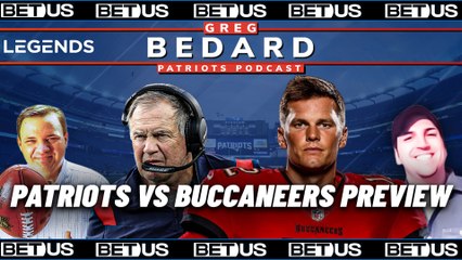 Bucs-Pats Preview, The Fan Emotions In Brady's Return | Greg Bedard Patriots Podcast