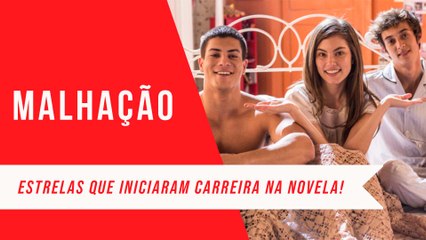 MALHAÇÃO CHEGOU AO FIM! RELEMBRE AS ESTRELAS QUE COMEÇARAM SUAS CARREIRAS NA NOVELA ADOLESCENTE! (2021)
