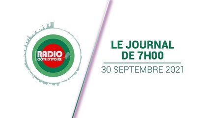 Journal 07h00 du 30 septembre 2021 [Radio Côte d'Ivoire]