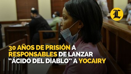 Dictan 30 años de prisión a responsables de lanzar “ácido del diablo” a Yocairy Amarante