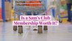 Is a Sam's Club Membership Worth It?