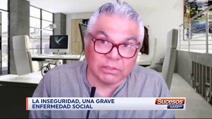 Editorial | Roberto Briones | La inseguridad, una grave enfermedad social | Octubre 4 - 2021