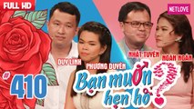 Bạn Muốn Hẹn Hò - Tập 410: Vừa gặp đã muốn đẻ - Toát mồ hôi với kinh nghiệm 9 mối tình