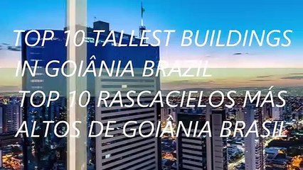 TOP 10 TALLEST BUILDINGS IN GOIANIA BRAZIL / TOP 10 RASCACIELOS DE GOIANIA BRASILL