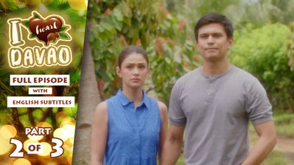 I Heart Davao: Full Episode 27 (Part 2/3) | with English subs