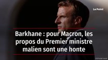 Barkhane : pour Macron, les propos du Premier ministre malien sont une honte