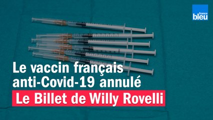 Le vaccin français anti-Covid-19 annulé - Le billet de Willy Rovelli