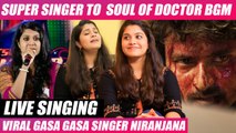 ஒரு Mass Scene-க்கு இத Use பண்ணுவாங்கனு எதிர்பாக்கல - Gasa Gasa Bgm Singer Niranjana | Doctor