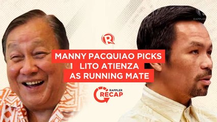 Rappler Recap: Manny Pacquiao picks Lito Atienza as running mate
