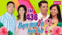 Bạn Muốn Hẹn Hò - Tập 436: Đồng cảm hoàn cảnh bạn gái - chàng trai bấm nút thể hiện yêu hết mình