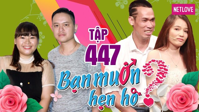 Bạn Muốn Hẹn Hò - Tập 447: Cô gái giảm hơn 20kg để tìm người yêu - Hậu duệ Chử Đồng Tử đi hẹn hò