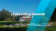 Le Golf de la semaine : Isabella