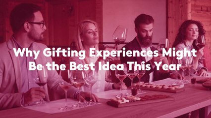 Why Gifting Experiences Might Be the Best Idea This Year