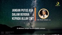 Jangan Putus Asa Dalam Berdoa Kepada Allah Ust Budi Ashari Lc