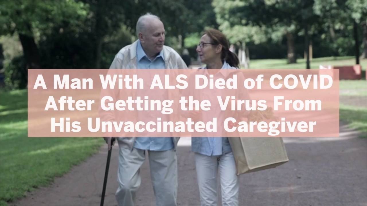 A Man With ALS Died of COVID After Getting the Virus From His Unvaccinated Caregiver