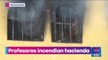 Profesores se manifiestan e incendian hacienda en Pátzcuaro
