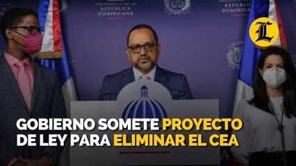 Gobierno somete proyecto de Ley para eliminar el CEA