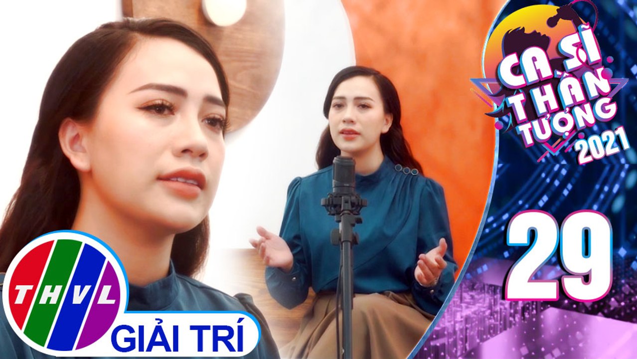 Ca sĩ thần tượng 2021 - Tập 29: Hai Kỷ Niệm Một Chuyến Đi - Thanh Hiền