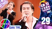 Ca sĩ thần tượng 2021 - Tập 29: Người Thứ Ba - Trọng Vương