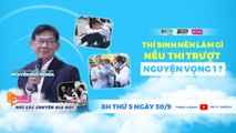 Ctalk Tập 29 ITiến sĩ Nguyễn Đức Nghĩa HƯỚNG DẪN thí sinh những điều cần làm NÊU TRƯỢT NGUYỆN VỌNG 1