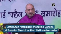 Amit Shah remembers Mahatma Gandhi, Lal Bahadur Shastri on their birth anniversaries