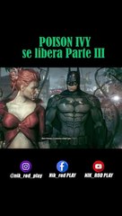 POISON IVY SE LIBERA PARTE III