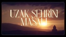 Uzak Şehrin Masalı Jenerik ve Müziği