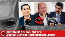 ¡GOBIERNOS DEL PAN, PRI Y MC LIDERAN LISTA DE HOMICIDIOS DOLOSOS!