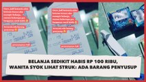 Belanja Sedikit Habis Rp 100 Ribu, Wanita Syok Lihat Struk: Ada Barang Penyusup