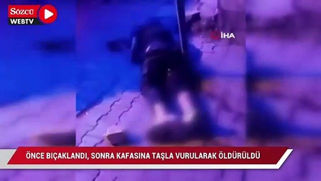 Önce bıçaklandı, sonra kafasına taşla vurularak öldürüldü