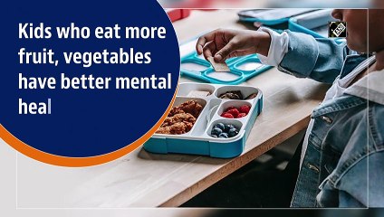 Kids who eat more fruit, vegetables have better mental health: Study