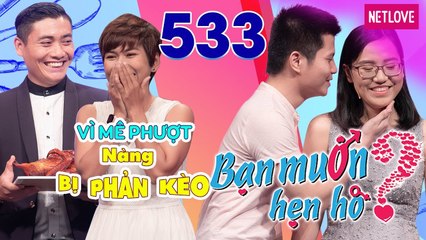Bạn Muốn Hẹn Hò - Tập 533: Em gái H'Hen Niê há hốc bị chàng bán vịt quay PHẢN KÈO chỉ vì MÊ PHƯỢT